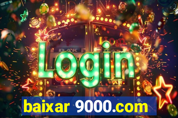 baixar 9000.com